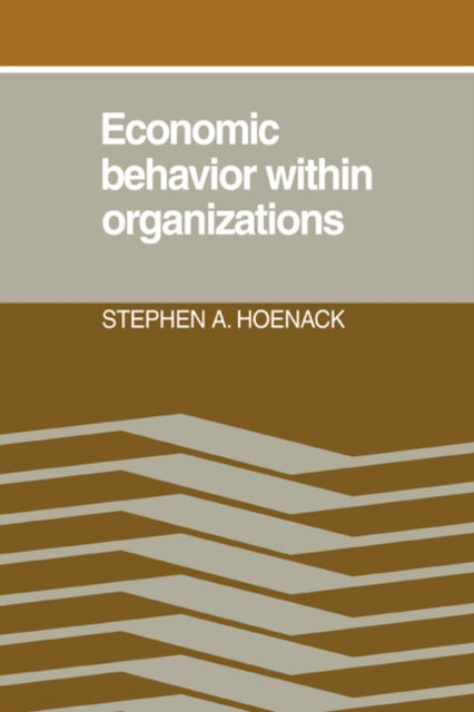Book cover of: Economic Behaviour within Organizations. By: Stephen A. Hoenack