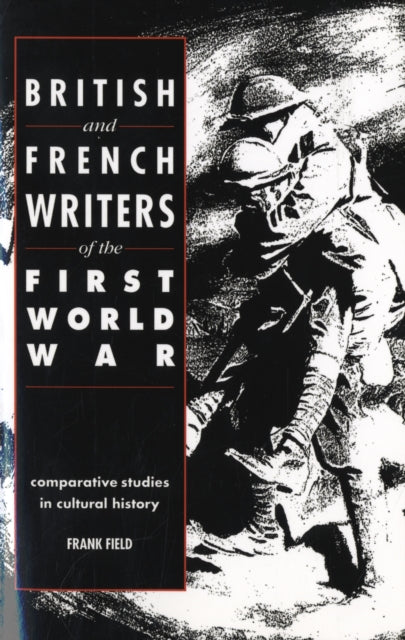 Book cover of: British and French Writers of the First World War. By: Frank Field
