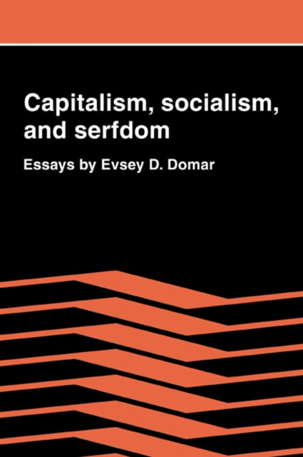 Book cover of: Capitalism, Socialism, and Serfdom. By: Evsey D. Domar