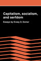 Book cover of: Capitalism, Socialism, and Serfdom. By: Evsey D. Domar