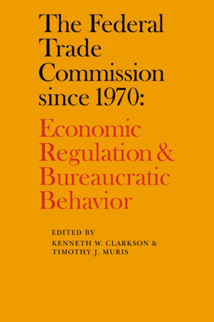 Book cover of: Federal Trade Commission since 1970. By: Kenneth W. Clarkson