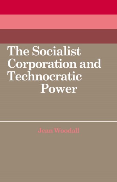 Book cover of: Socialist Corporation and Technocratic Power. By: Jean Woodall
