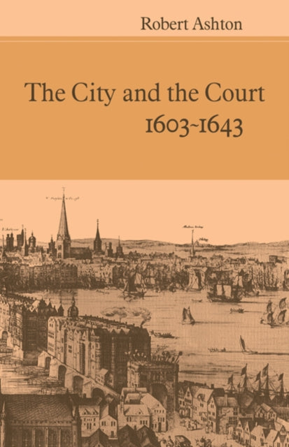 Book cover of: City and the Court 1603-1643. By: Robert Ashton