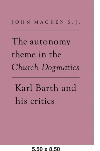 Book cover of: Autonomy Theme in the Church Dogmatics. By: John Macken