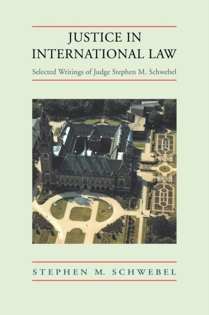 Book cover of: Justice in International Law. By: Stephen M. Schwebel