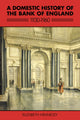Book cover of: Domestic History of the Bank of England, 1930–1960. By: Elizabeth Hennessy