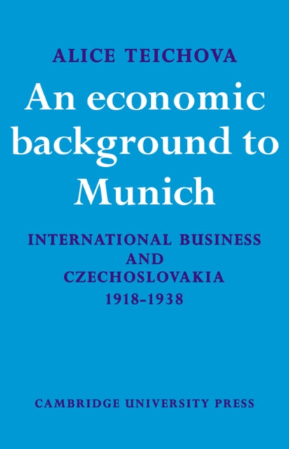 Book cover of: Economic Background to Munich. By: Alice Teichova