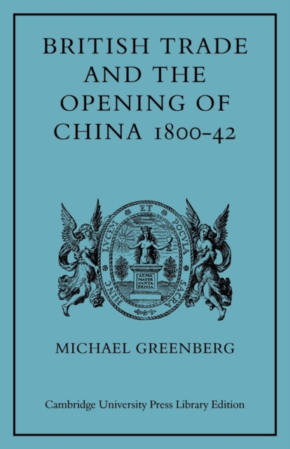 Book cover of: British Trade and the Opening of China 1800–42. By: Michael Greenberg