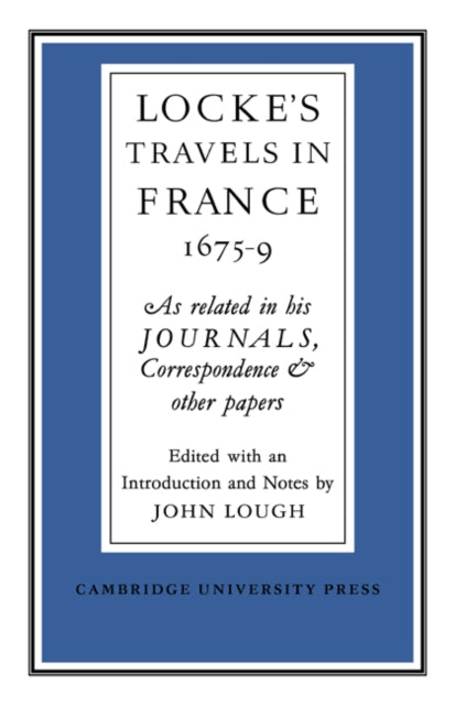 Book cover of: Lockes Travels in France 1675–1679. By: John Lough