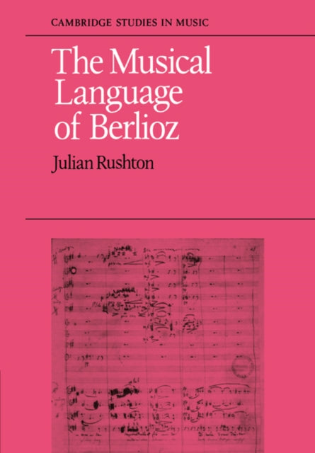 Book cover of: Musical Language of Berlioz. By: Julian Rushton
