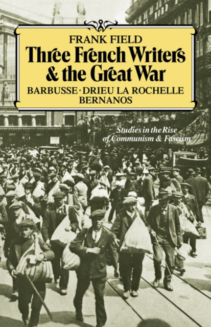 Book cover of: Three French Writers and the Great War. By: Frank Field