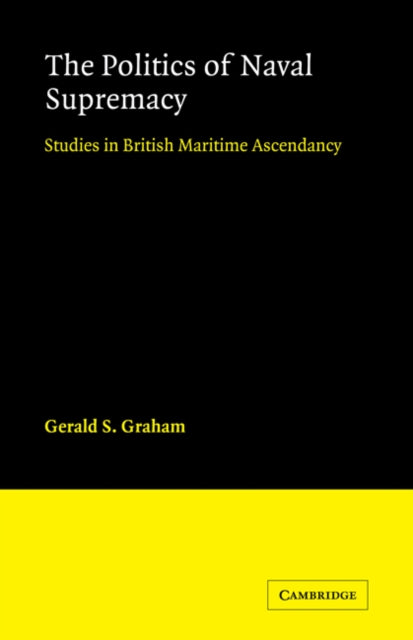 Book cover of: Politics Naval of Supremacy. By: R. Graham