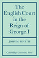 Book cover of: English Court in the Reign of George 1. By: John M. Beattie