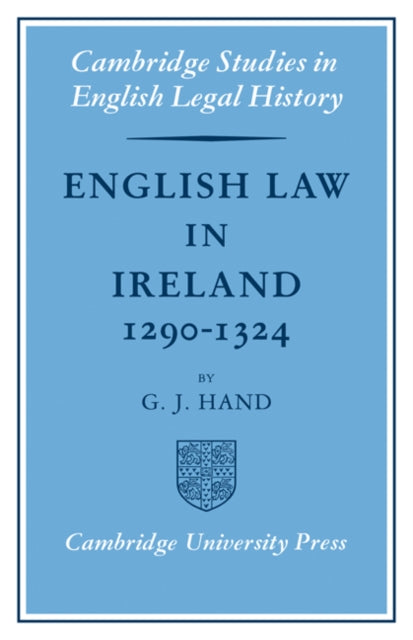 Book cover of: English Law in Ireland 1290–1324. By: G. J. Hand