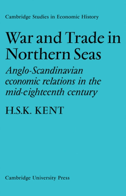 Book cover of: War and Trade in Northern Seas. By: H. S. K. Kent