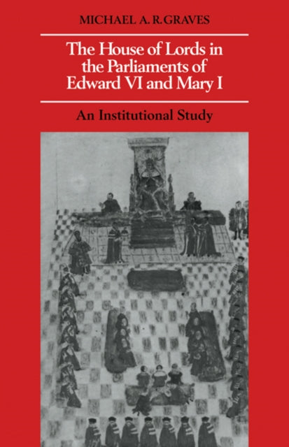 Book cover of: House of Lords in the Parliaments of Edward VI and Mary I. By: Michael A. R. Graves