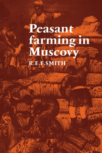 Book cover of: Peasant Farming in Muscovy. By: R. E. F. Smith