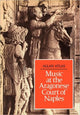 Book cover of: Music at the Aragonese Court of Naples. By: Allan W. Atlas