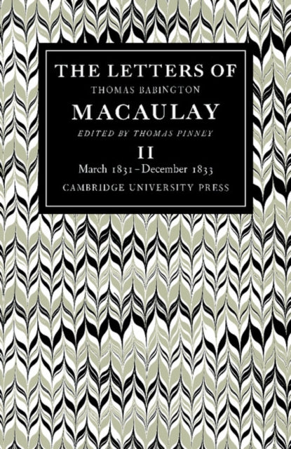 Book cover of: Letters of Thomas Babington MacAulay: Volume 2, March 1831–December 1833. By: Thomas Babington Macaulay