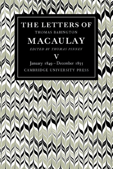 Book cover of: Letters of Thomas Babington MacAulay: Volume 5, January 1849–December 1855. By: Thomas Babington Macaulay