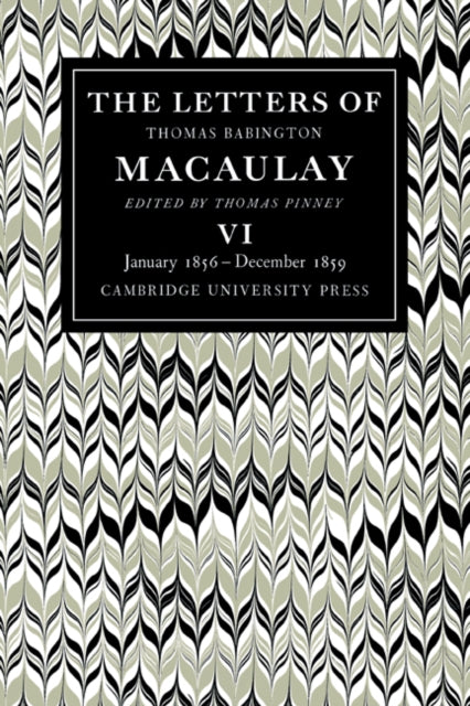 Book cover of: Letters of Thomas Babington MacAulay: Volume 6, January 1856–December 1859. By: Thomas Babington Macaulay