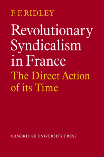 Book cover of: Revolutionary Syndicalism in France. By: F. F. Ridley