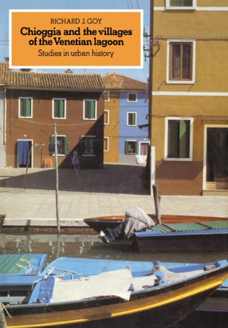 Book cover of: Chioggia and the Villages of the Venetian Lagoon. By: Richard J. Goy