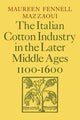 Book cover of: Italian Cotton Industry in the Later Middle Ages, 1100–1600. By: Maureen Fennell Mazzaoui