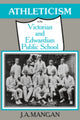 Book cover of: Athleticism in the Victorian and Edwardian Public School. By: J. A. Mangan