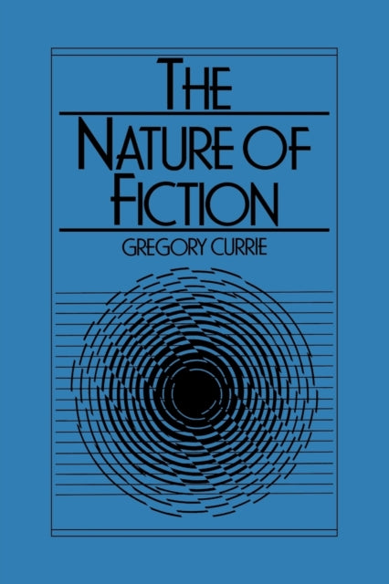 Book cover of: Nature of Fiction. By: Gregory Currie