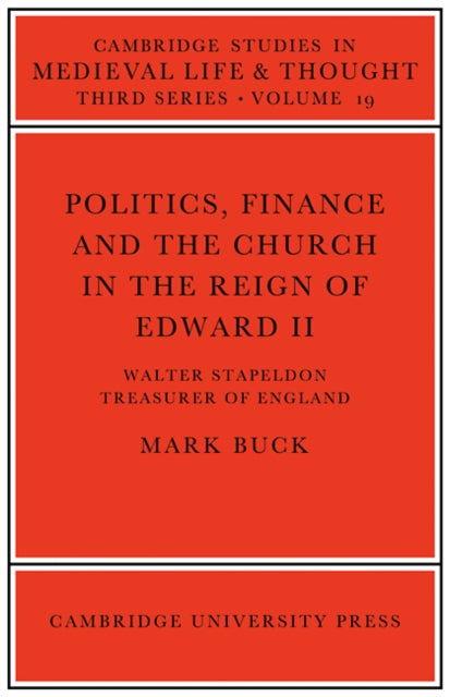 Book cover of: Politics, Finance and the Church in the Reign of Edward II. By: Mark Buck