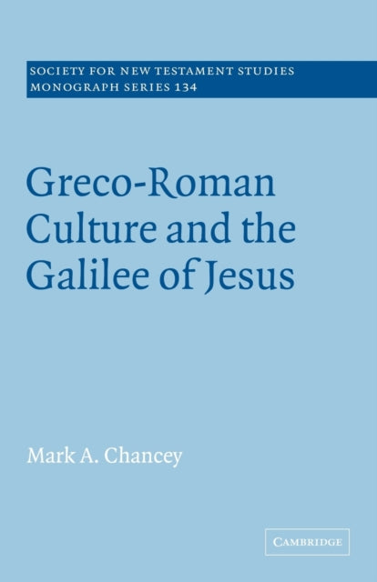 Book cover of: Greco-Roman Culture and the Galilee of Jesus. By: Mark A. Chancey