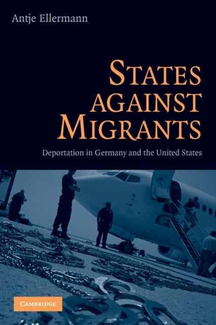 Book cover of: States Against Migrants. By: Antje Ellermann