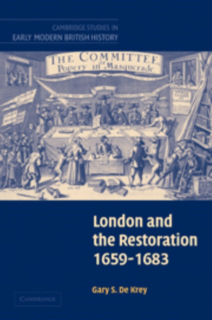 Book cover of: London and the Restoration, 1659–1683. By: Gary Stuart De Krey