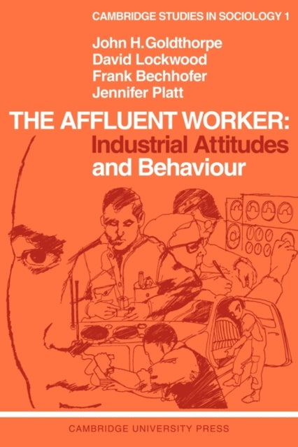 Book cover of: Affluent Worker: Industrial Attitudes and Behaviour. By: J. H. Goldthorpe
