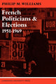 Book cover of: French Politicians and Elections 1951–1969. By: Philip M. Williams