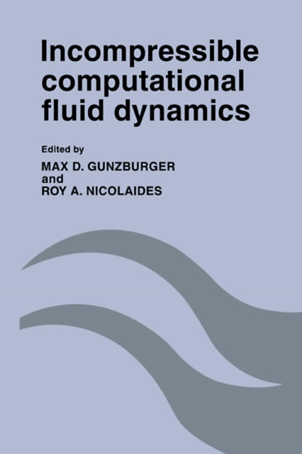 Book cover of: Incompressible Computational Fluid Dynamics. By: Max D. Gunzburger