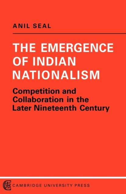 Book cover of: Emergence of Indian Nationalism. By: Anil Seal