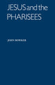 Book cover of: Jesus and the Pharisees. By: John Bowker