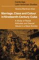 Book cover of: Marriage, Class and Colour in Nineteenth Century Cuba. By: Verena Martinez-Alier