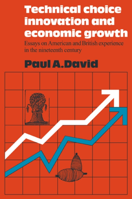 Book cover of: Technical Choice Innovation and Economic Growth. By: Paul A. David
