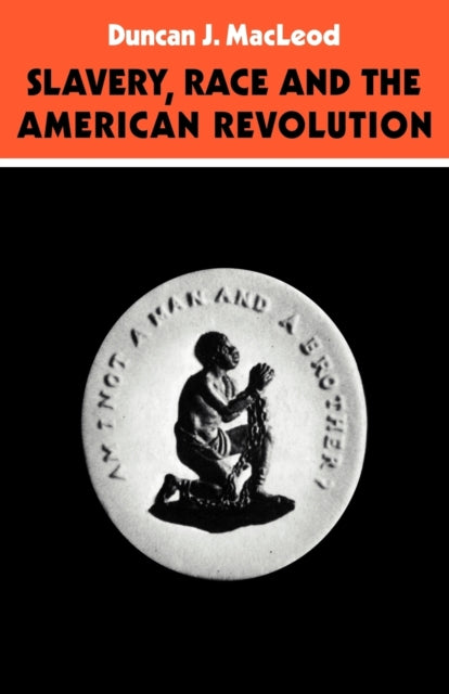 Book cover of: Slavery, Race and the American Revolution