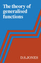Book cover of: Theory of Generalised Functions. By: D. S. Jones