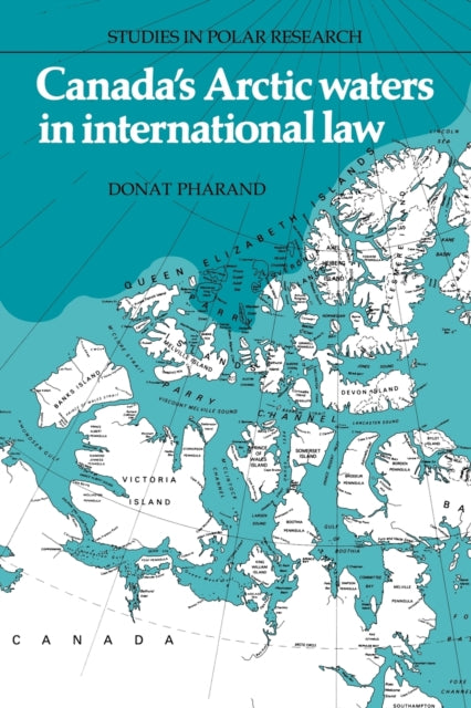Book cover of: Canada's Arctic Waters in International Law. By: Donat Pharand