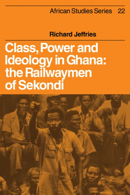 Book cover of: Class, Power and Ideology in Ghana. By: Richard Jeffries
