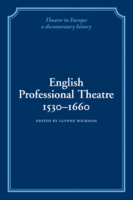 Book cover of: English Professional Theatre, 1530–1660. By: Glynne Wickham