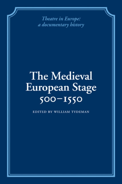 Book cover of: Medieval European Stage, 500–1550. By: William Tydeman