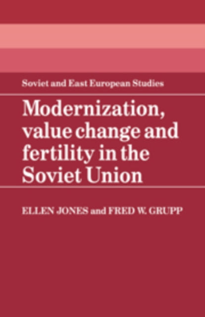 Book cover of: Modernization, Value Change and Fertility in the Soviet Union. By: Ellen Jones