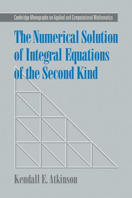 Book cover of: Numerical Solution of Integral Equations of the Second Kind. By: Kendall E. Atkinson