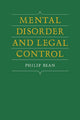 Book cover of: Mental Disorder and Legal Control. By: Philip Bean